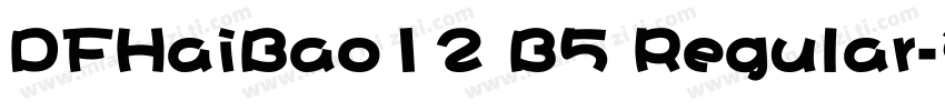 DFHaiBao12 B5 Regular字体转换